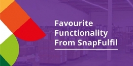 Favourite Functionality from SnapFulfil