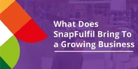 What Does SnapFulfil Bring to a Growing Business?